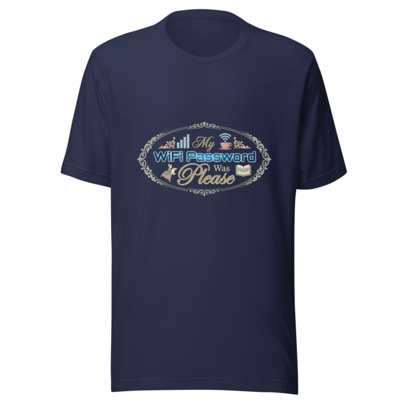 My WiFi Password Was Please - tshirt