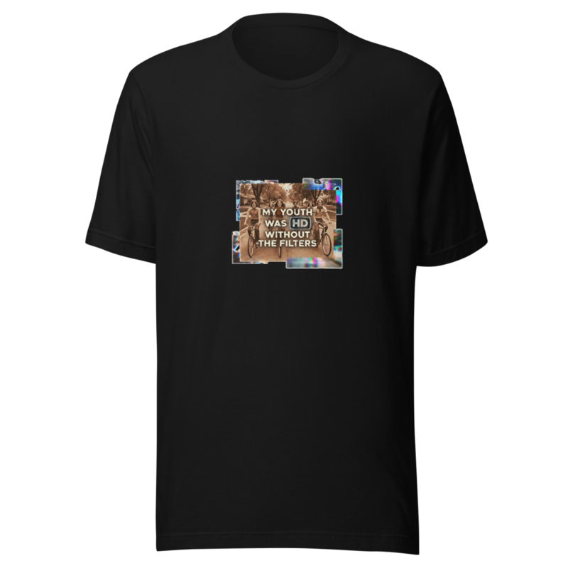 My Youth Was HD Without the Filters - tshirt