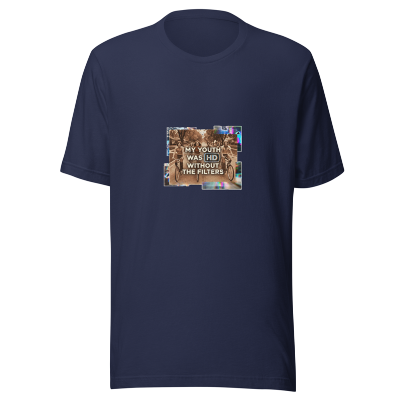 My Youth Was HD Without the Filters - tshirt