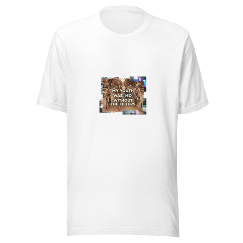 My Youth Was HD Without the Filters - tshirt