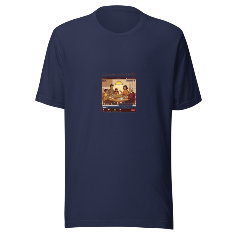My Zoom Meeting Was The Kitchen Table - tshirt