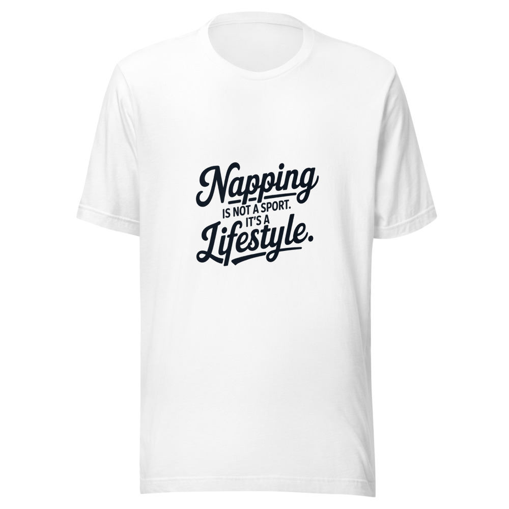 Napping Is Not a Sport. It's a Lifestyle. - tshirt