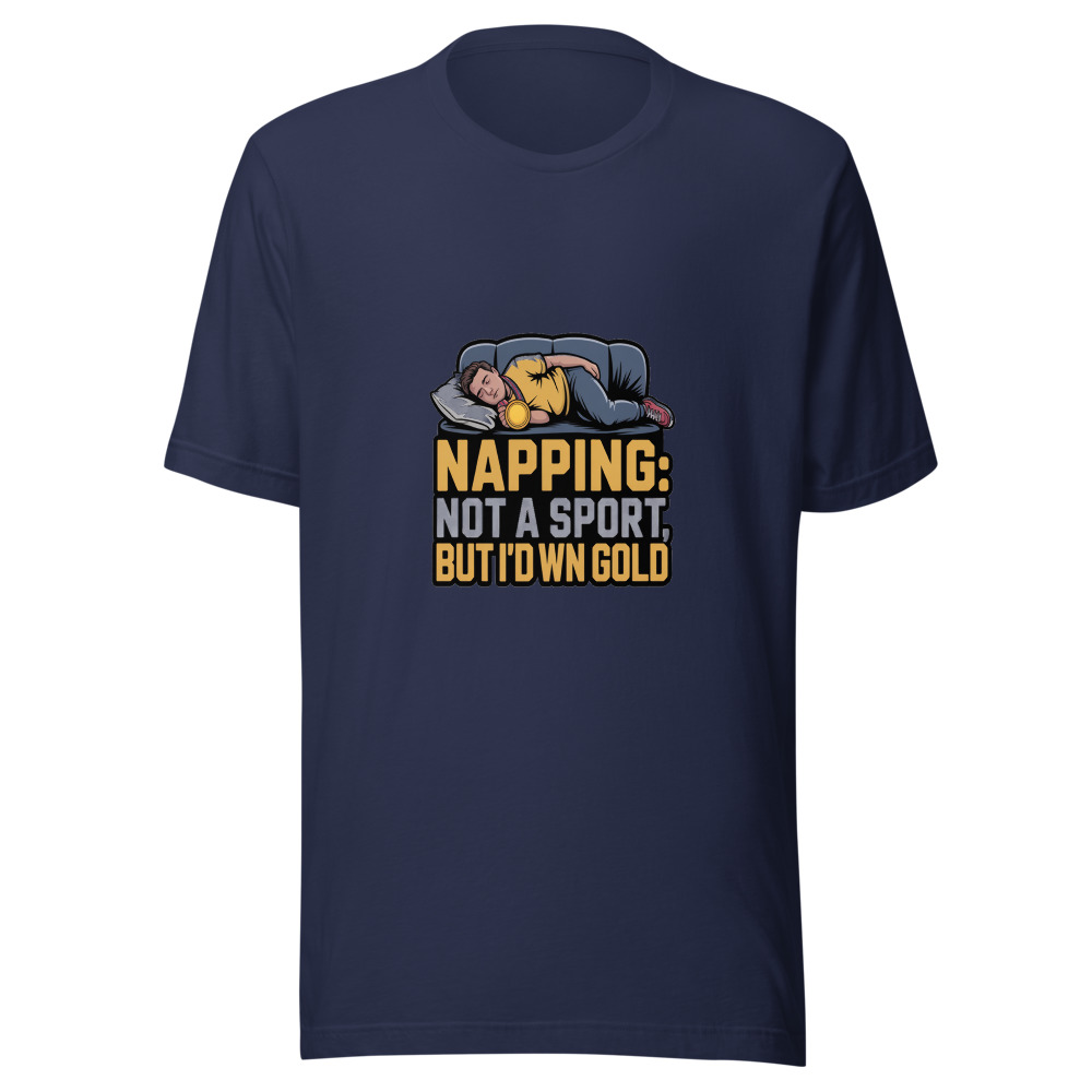 Napping: Not a Sport, But I'd Win Gold - tshirt