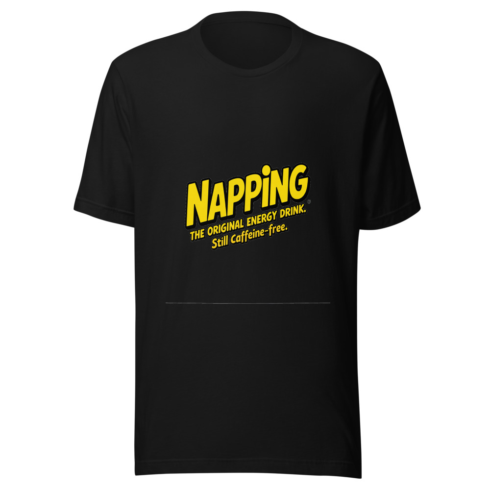 Napping: The Original Energy Drink. Still Caffeine-Free. - tshirt