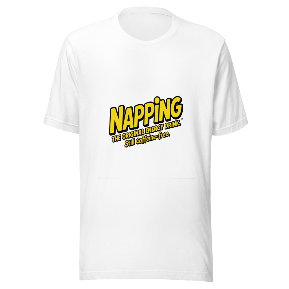 Napping: The Original Energy Drink. Still Caffeine-Free. - tshirt