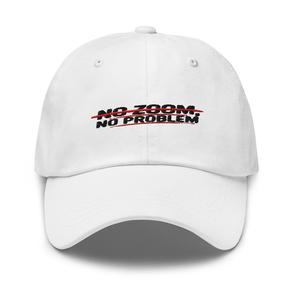 NO ZOOM, NO PROBLEM - hat