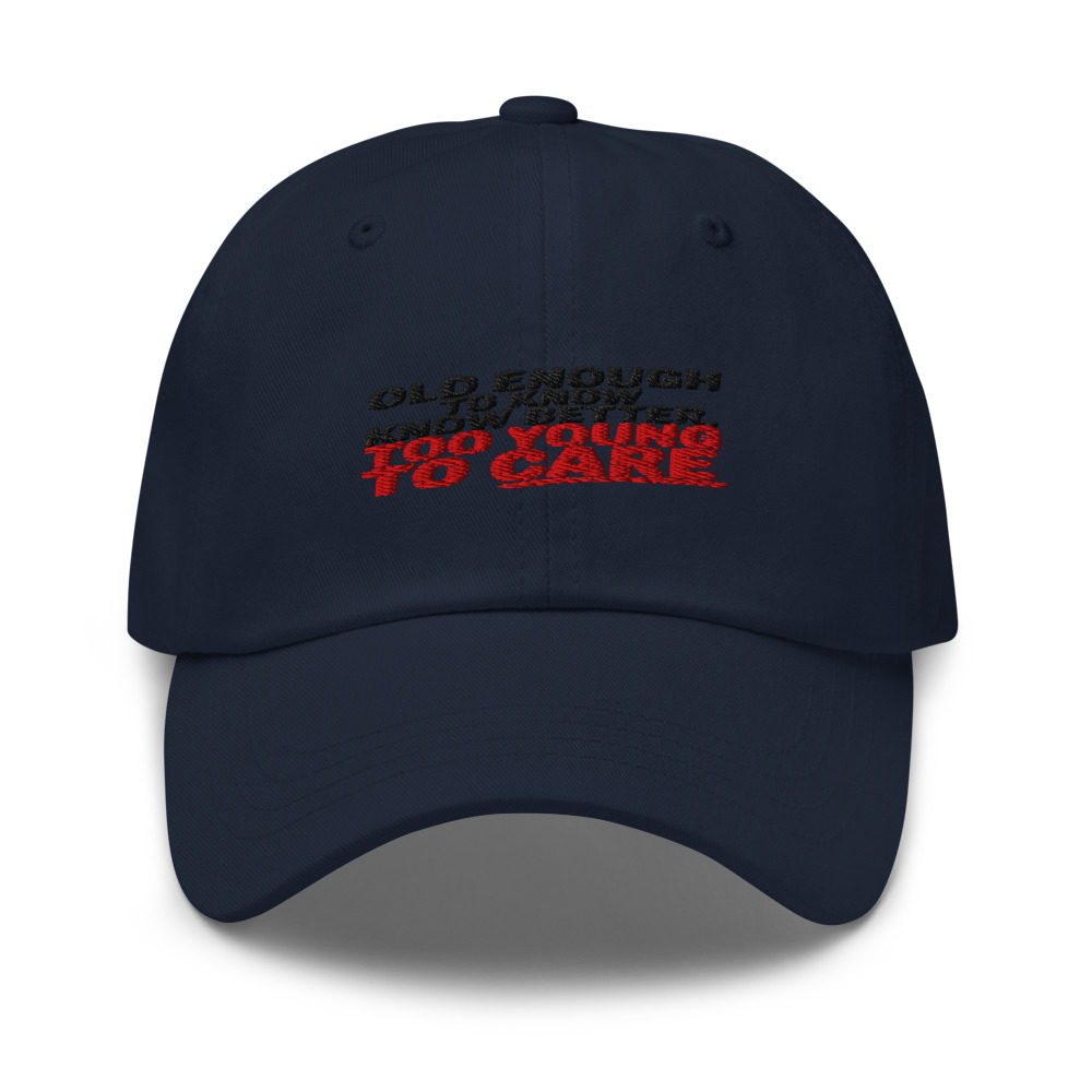 Old Enough to Know Better, Too Young to Care - hat