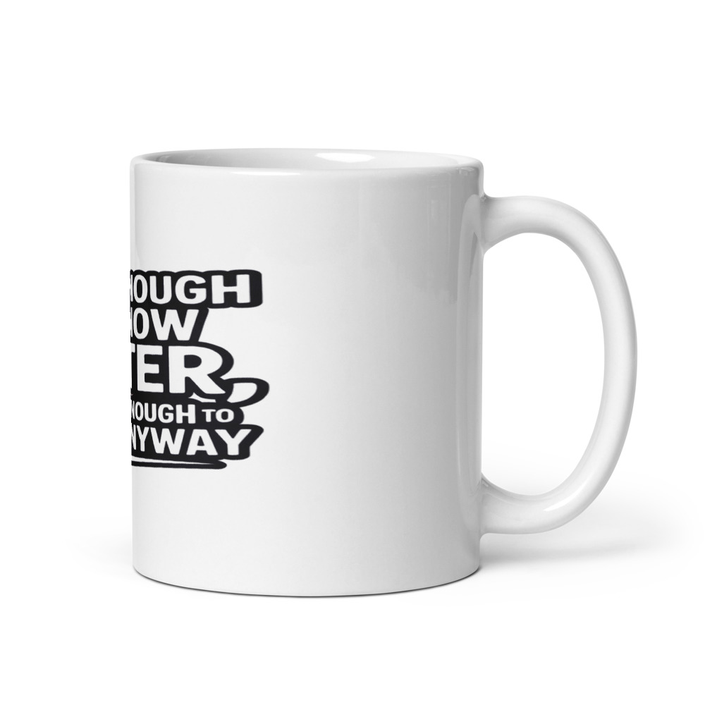 OLD ENOUGH TO KNOW BETTER, YOUNG ENOUGH TO DO IT ANYWAY - mug