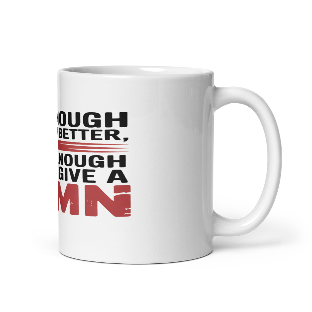 Old Enough to Know Better, Young Enough to Not Give a Damn - mug