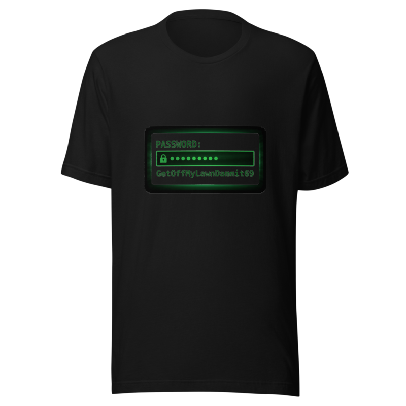 Password: GetOffMyLawnDammit69 - tshirt