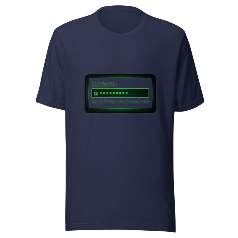 Password: GetOffMyLawnDammit69 - tshirt