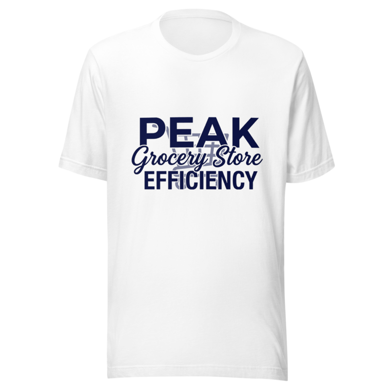 Peak Grocery Store Efficiency - tshirt