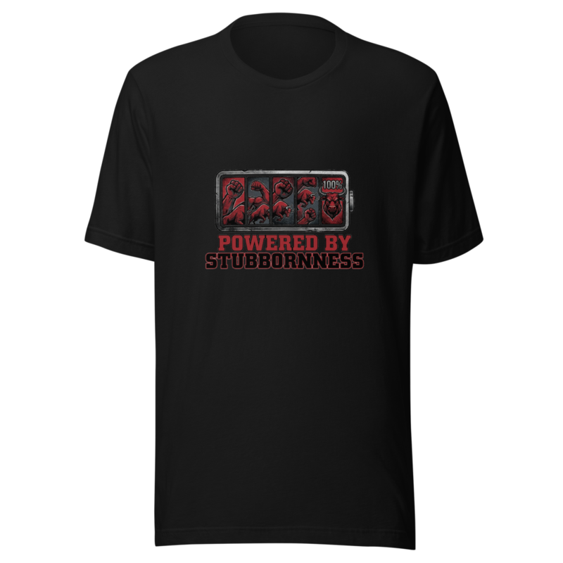 Powered By Stubbornness - tshirt