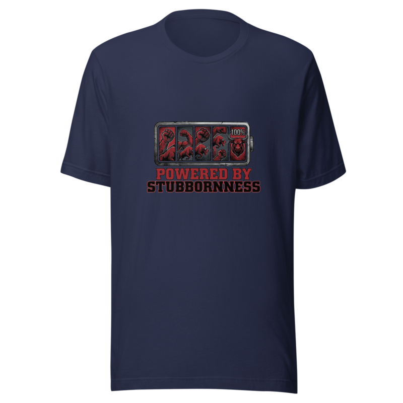Powered By Stubbornness - tshirt