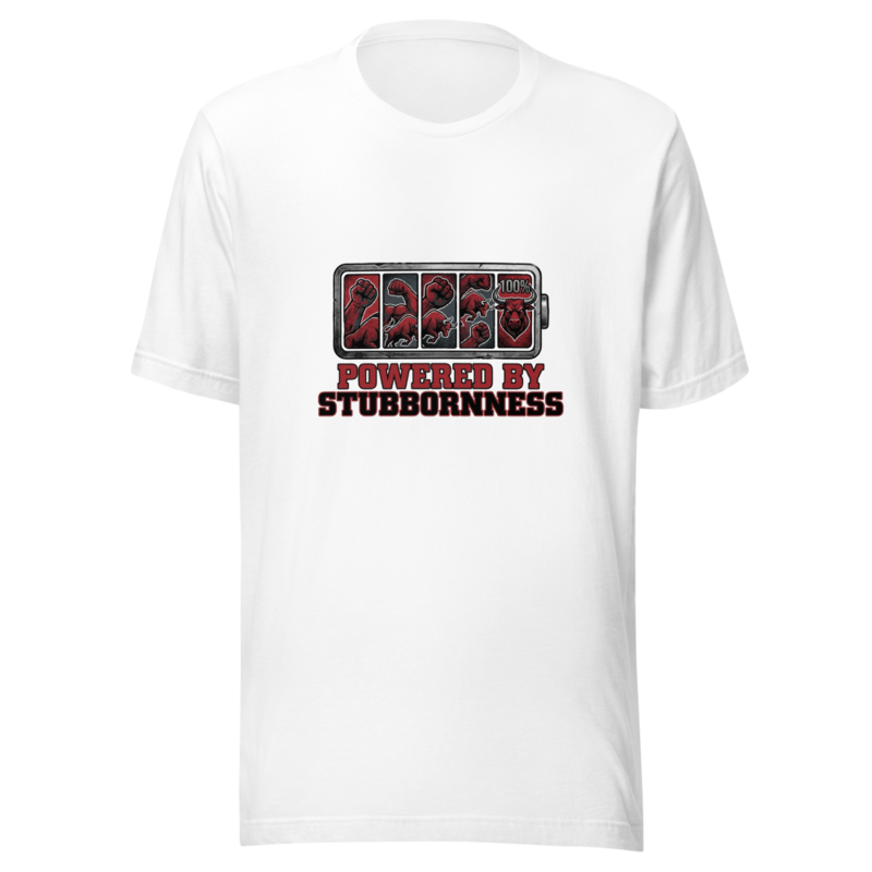 Powered By Stubbornness - tshirt