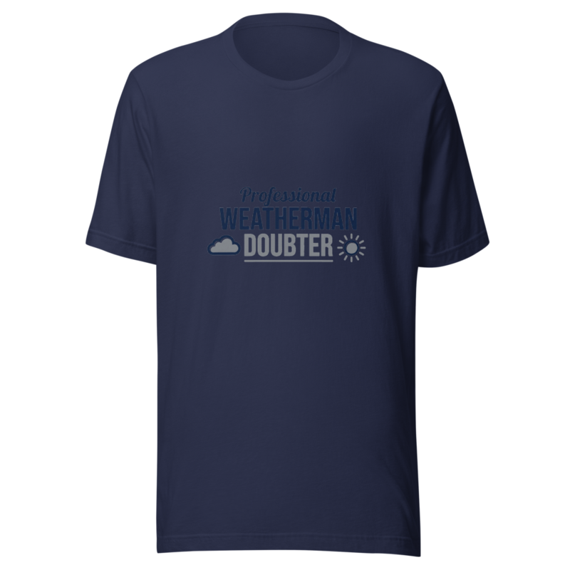 Professional Weatherman Doubter - tshirt