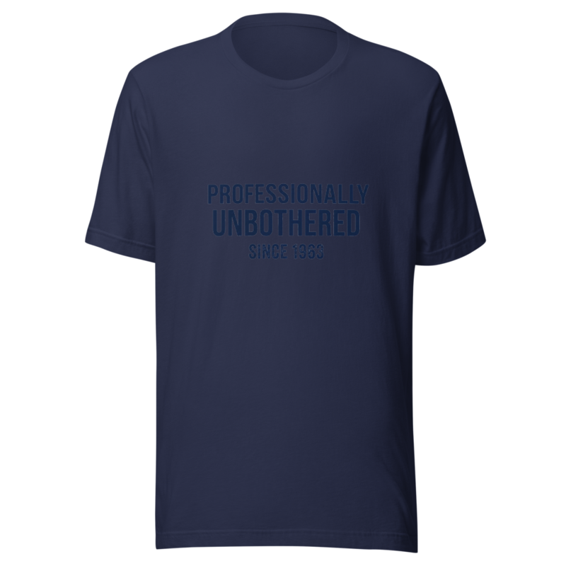Professionally Unbothered Since 1963 - tshirt