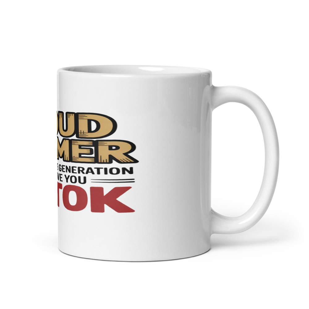 PROUD BOOMER — I SURVIVED THE GENERATION THAT GAVE YOU TIKTOK - mug