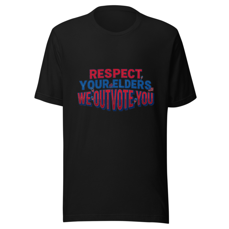 Respect Your Elders, We Outvote You - tshirt