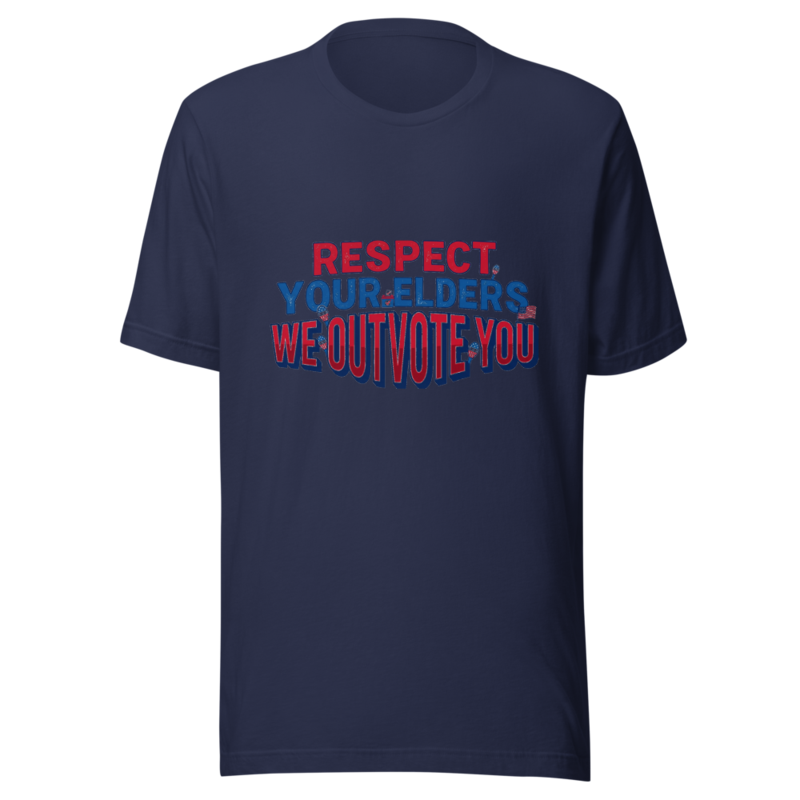 Respect Your Elders, We Outvote You - tshirt