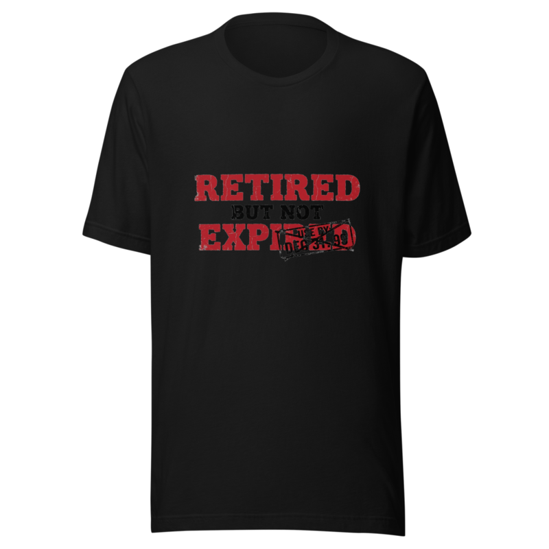 Retired But Not Expired - tshirt