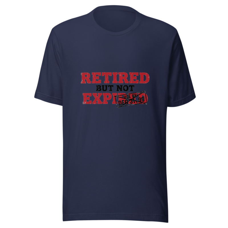 Retired But Not Expired - tshirt