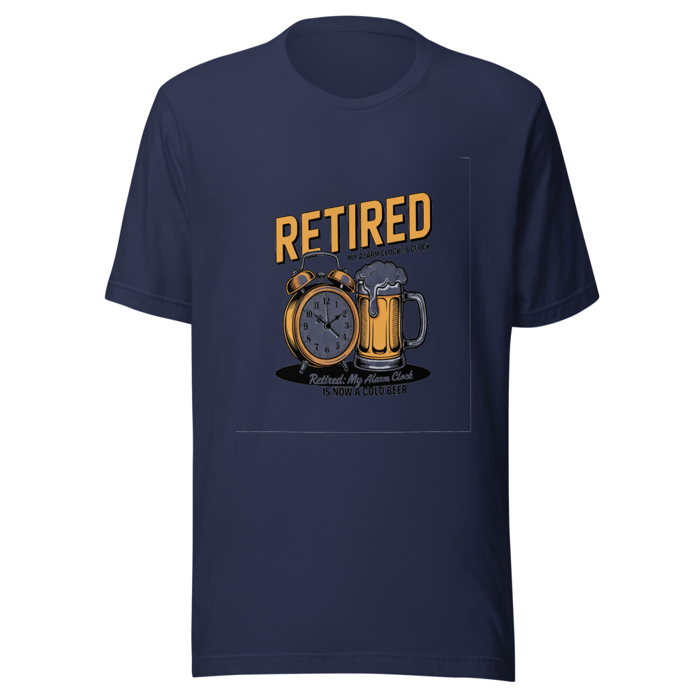 Retired: My Alarm Clock Is Now a Cold Beer - tshirt