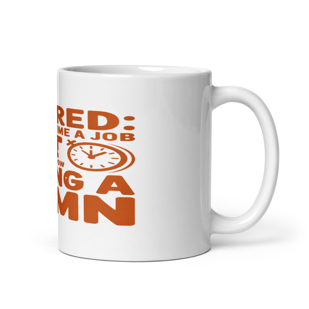 RETIRED: MY FULL-TIME JOB IS NOW NOT GIVING A DAMN - mug