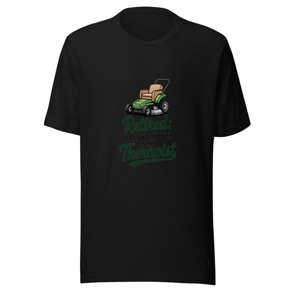 Retired: My Lawn Mower Is My Therapist - tshirt