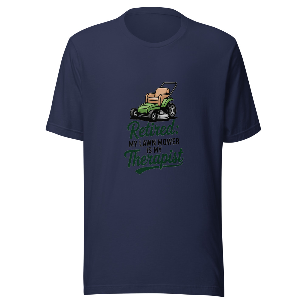 Retired: My Lawn Mower Is My Therapist - tshirt