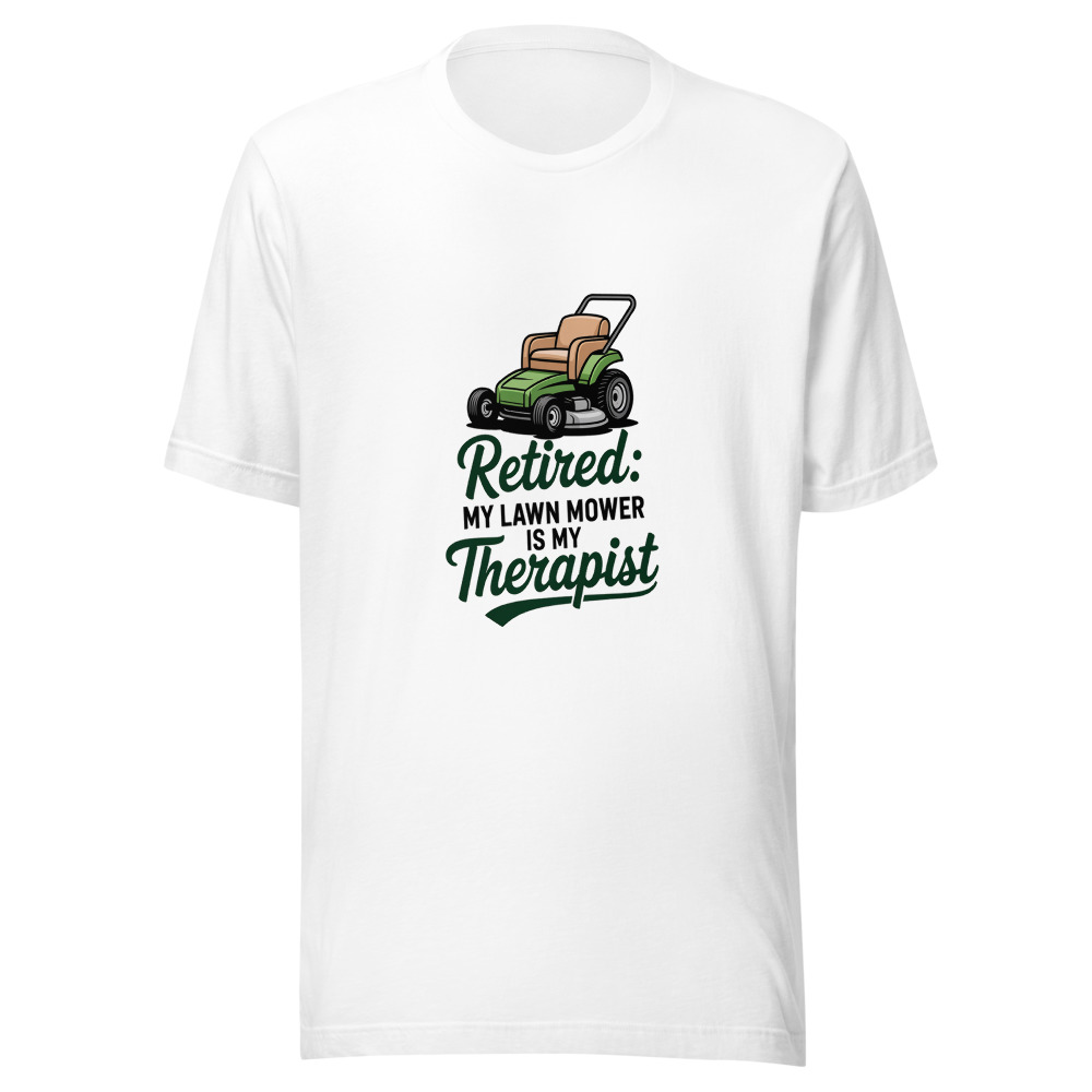 Retired: My Lawn Mower Is My Therapist - tshirt