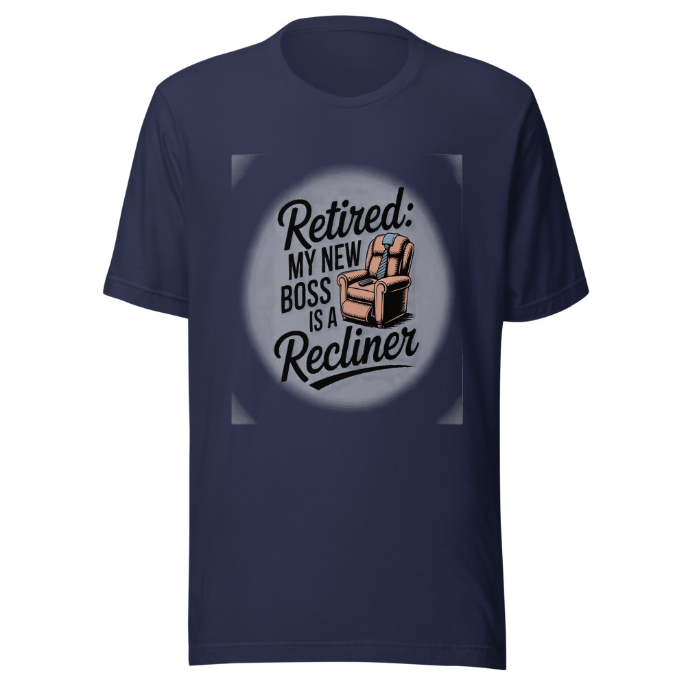 Retired: My New Boss Is a Recliner - tshirt