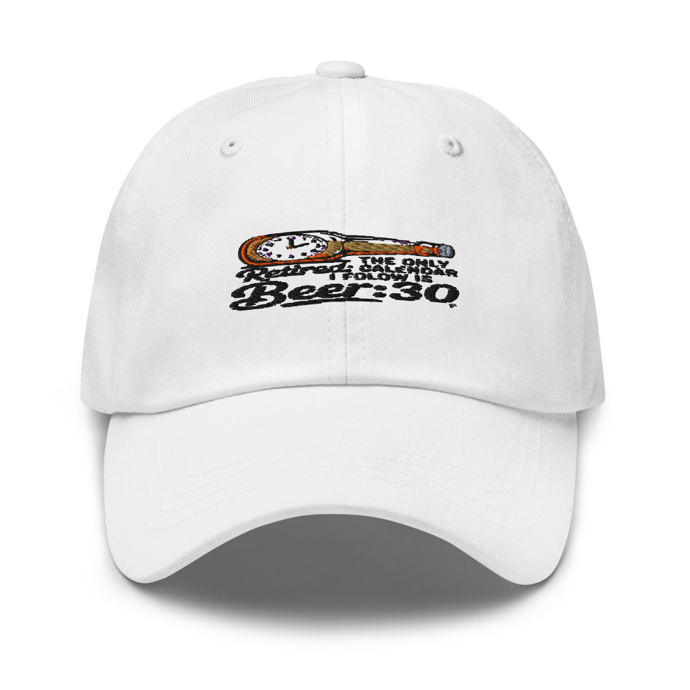 Retired: The Only Calendar I Follow Is Beer:30. - hat