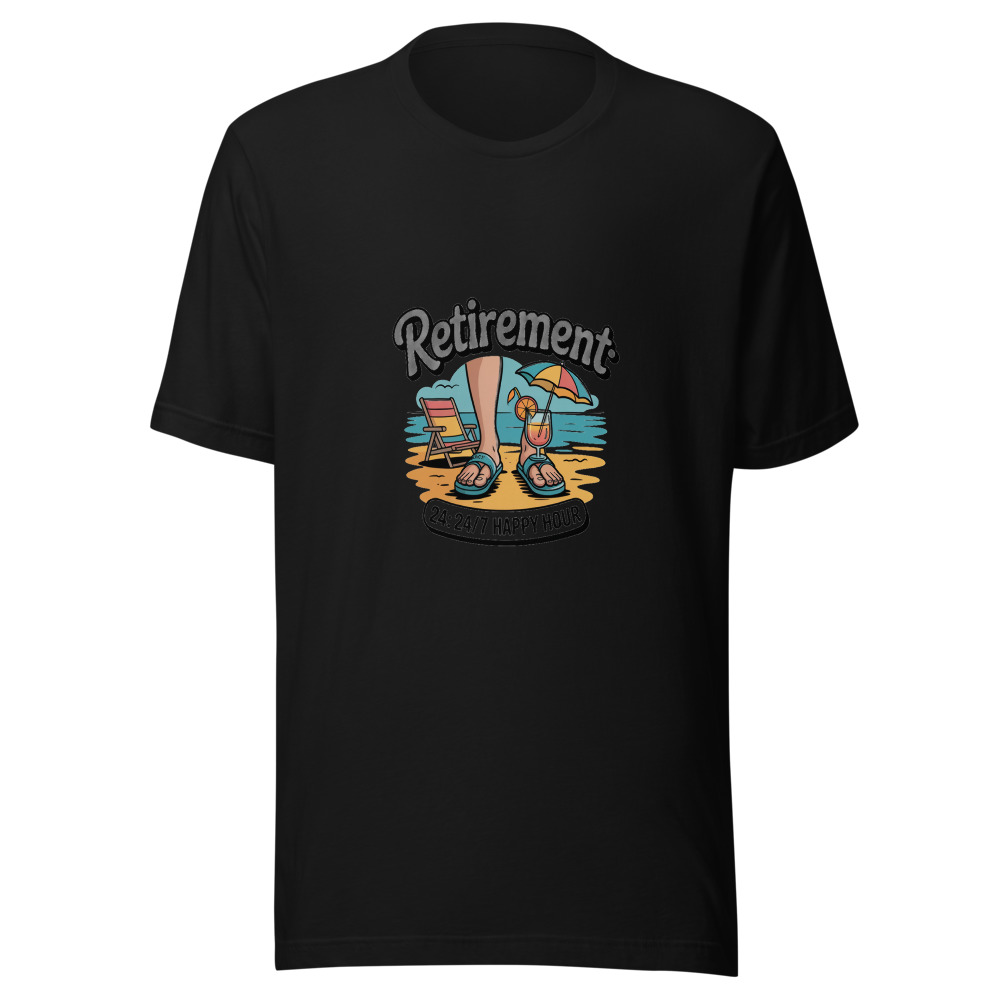 RETIREMENT: 24/7 HAPPY HOUR - tshirt