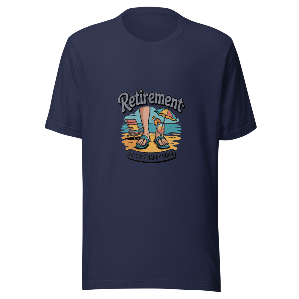 RETIREMENT: 24/7 HAPPY HOUR - tshirt