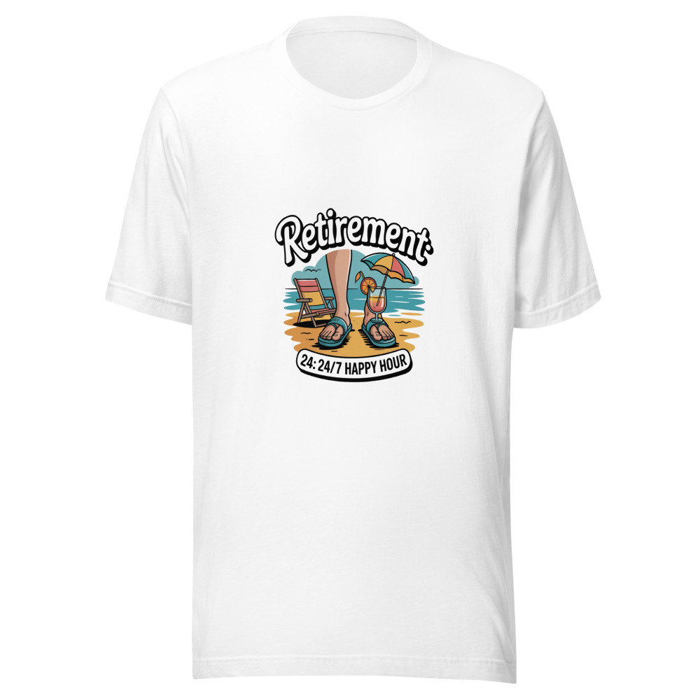 RETIREMENT: 24/7 HAPPY HOUR - tshirt