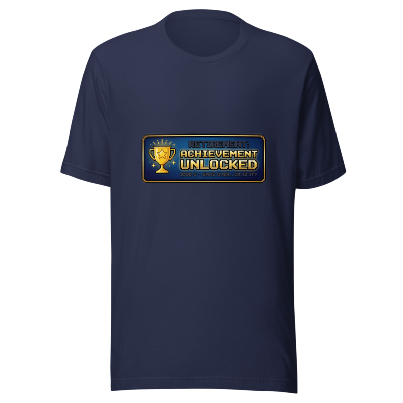 Retirement: Achievement Unlocked - tshirt