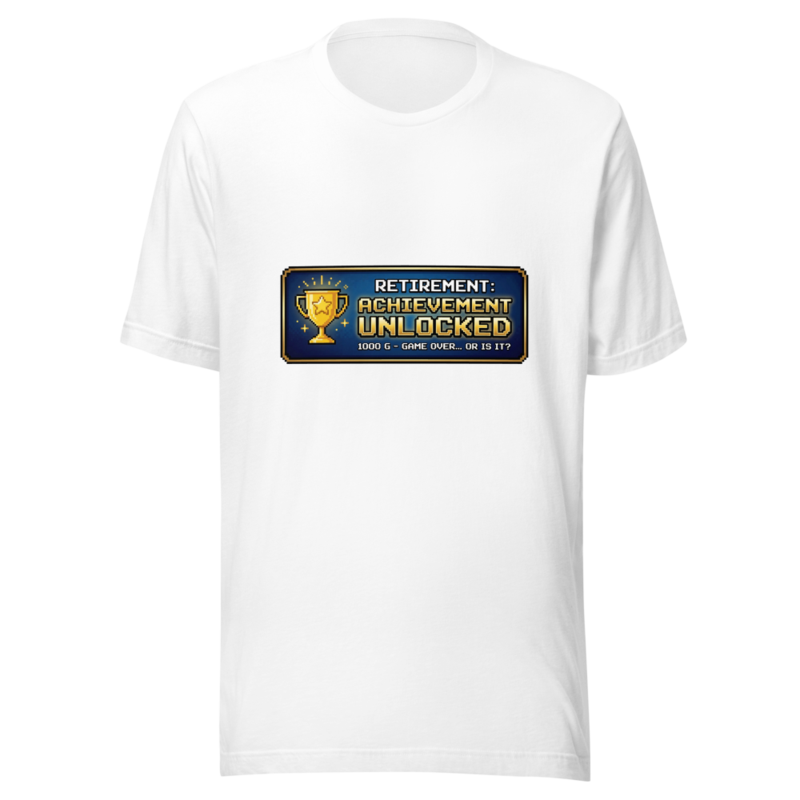 Retirement: Achievement Unlocked - tshirt
