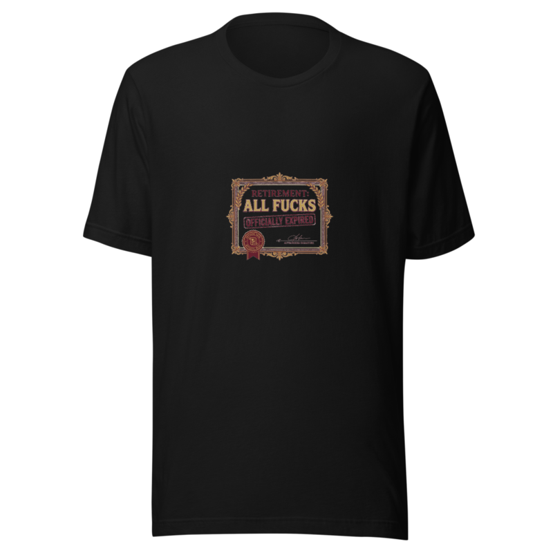 Retirement: All Fucks Officially Expired - tshirt