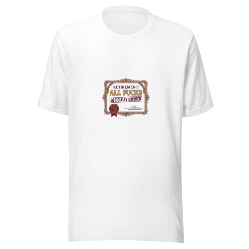 Retirement: All Fucks Officially Expired - tshirt