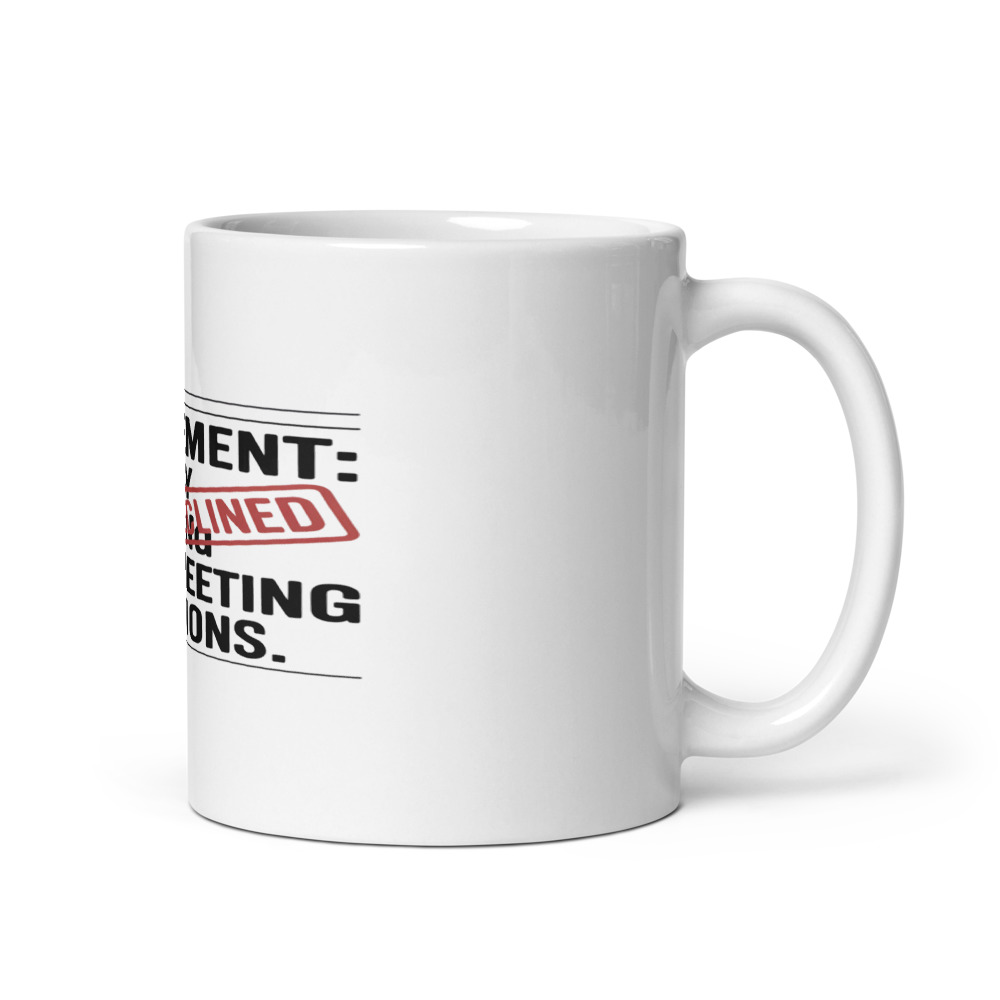Retirement: I'm Busy Rejecting Your Meeting Invitations - mug