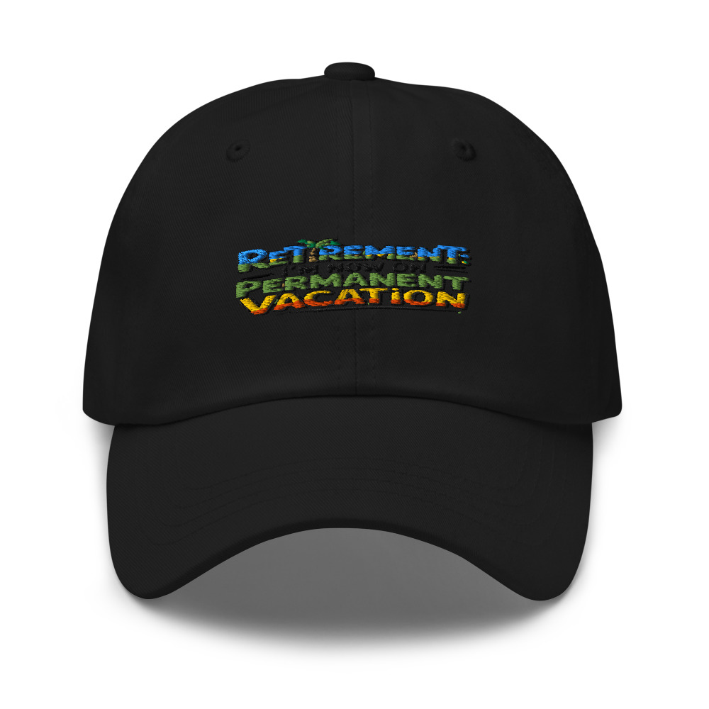 Retirement: I'm Now on Permanent Vacation - hat