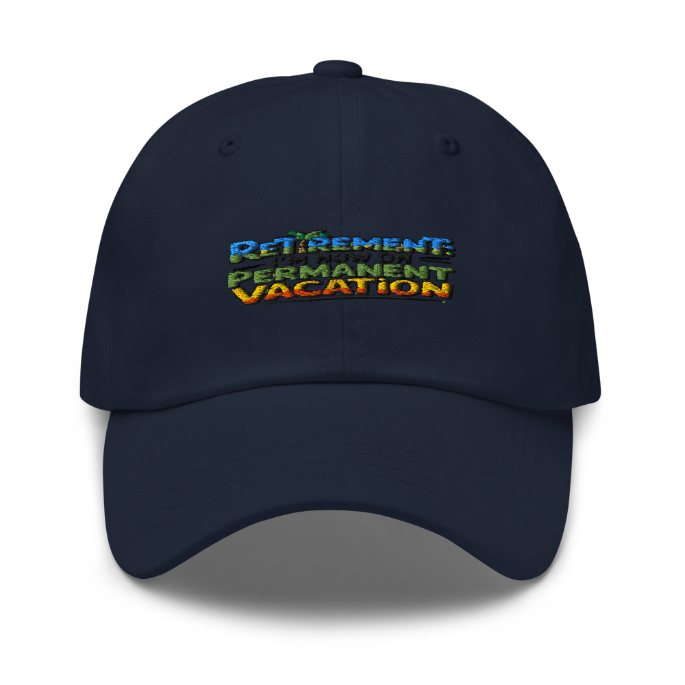 Retirement: I'm Now on Permanent Vacation - hat