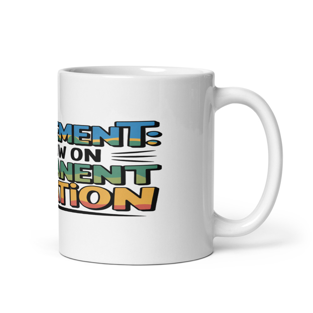 Retirement: I'm Now on Permanent Vacation - mug