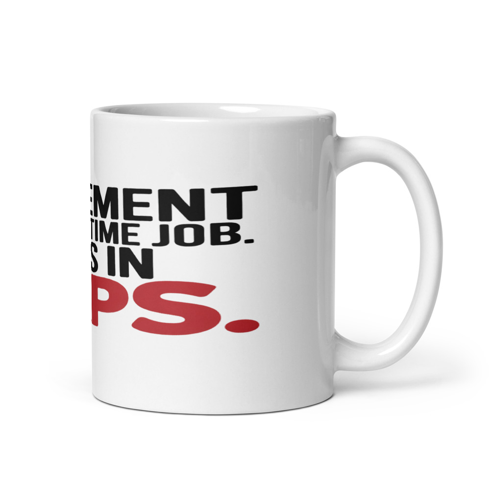 RETIREMENT IS A FULL-TIME JOB. PAYS IN NAPS. - mug