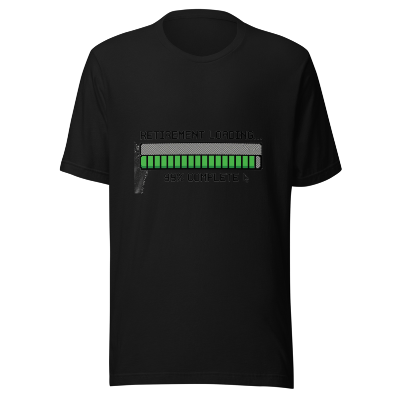Retirement Loading... 99% Complete - tshirt