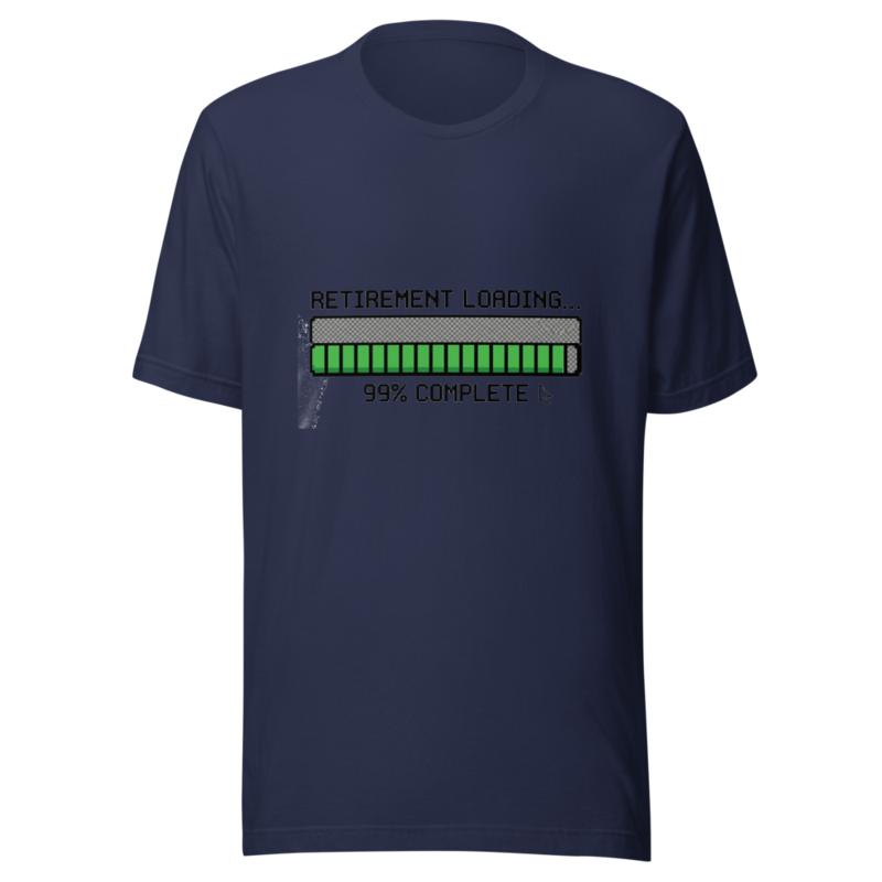 Retirement Loading... 99% Complete - tshirt