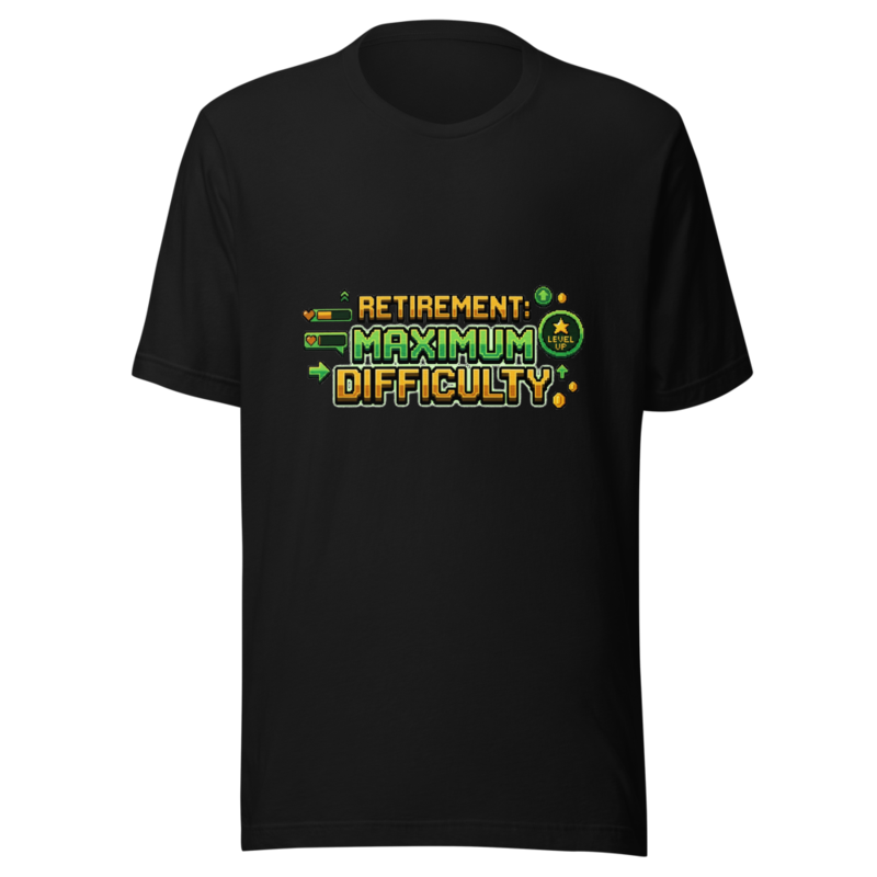 Retirement: Maximum Difficulty - tshirt