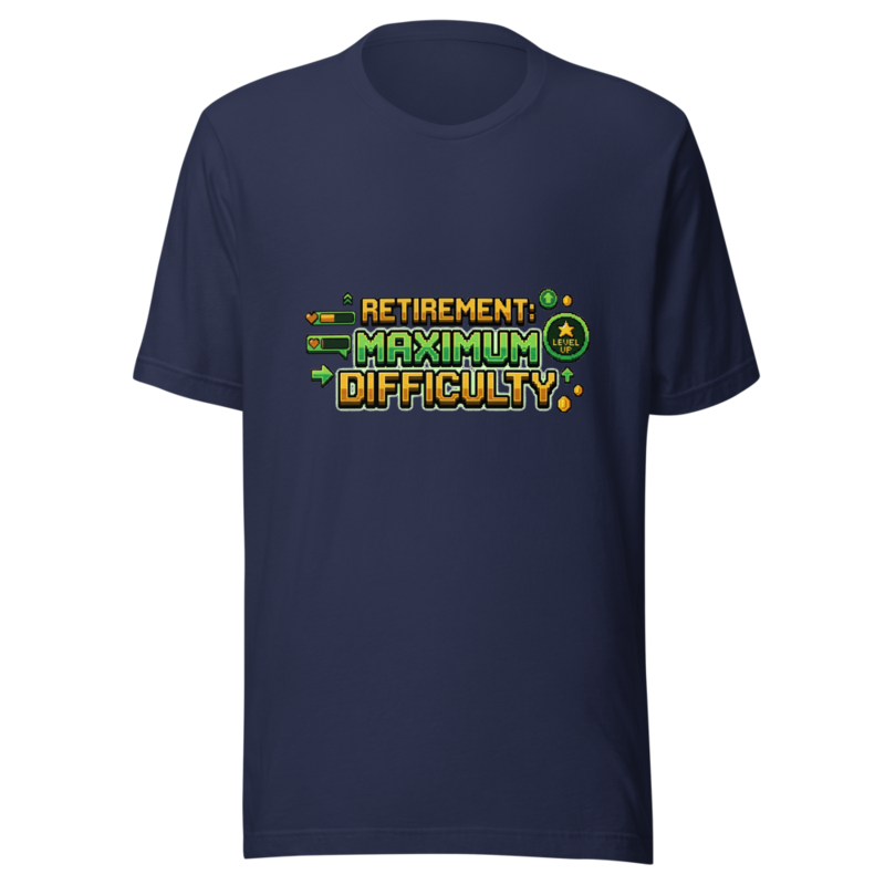 Retirement: Maximum Difficulty - tshirt