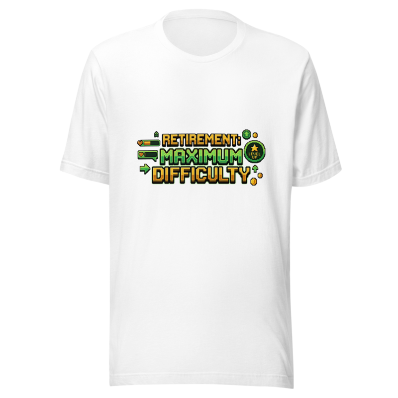 Retirement: Maximum Difficulty - tshirt